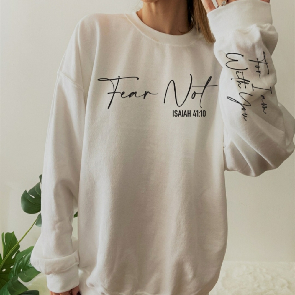 Fear Not Sweatshirt